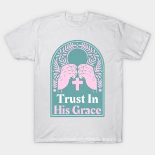 Christian Apparel - Trust In God's Grace. T-Shirt